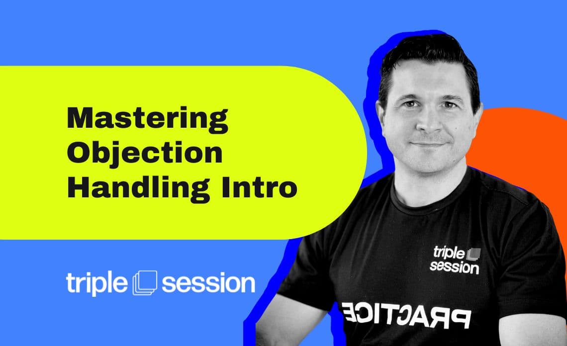 Mastering Objection Handling - Intro - Objections training session